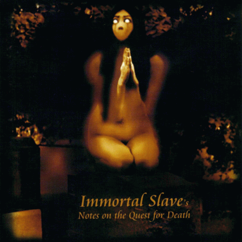 Immortal Slave : Notes on the Quest for Death